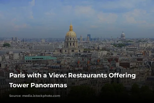 Paris with a View: Restaurants Offering Eiffel Tower Panoramas