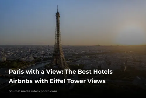 Paris with a View: The Best Hotels & Airbnbs with Eiffel Tower Views