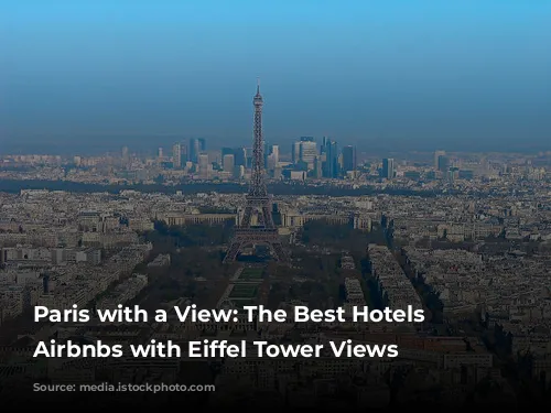 Paris with a View: The Best Hotels & Airbnbs with Eiffel Tower Views