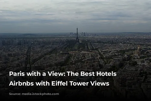 Paris with a View: The Best Hotels & Airbnbs with Eiffel Tower Views