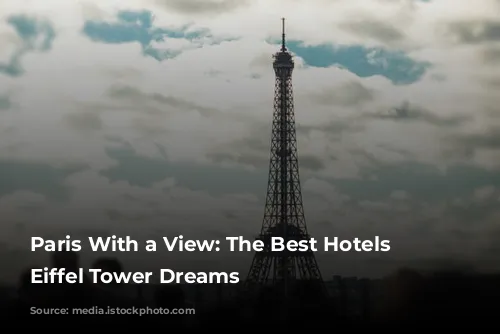 Paris With a View: The Best Hotels for Eiffel Tower Dreams