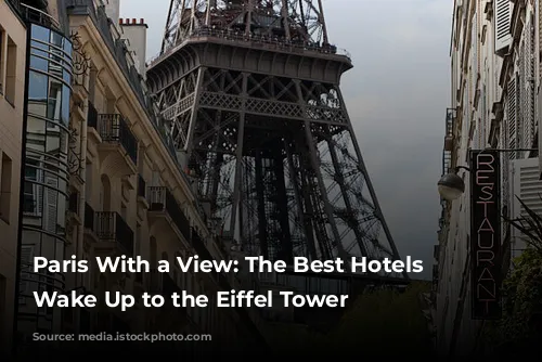 Paris With a View: The Best Hotels to Wake Up to the Eiffel Tower