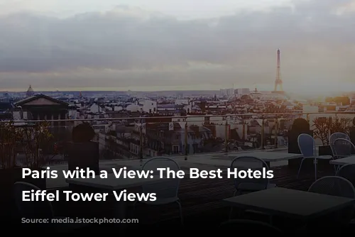 Paris with a View: The Best Hotels with Eiffel Tower Views