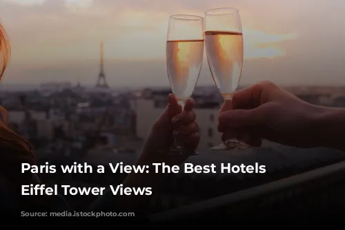 Paris with a View: The Best Hotels with Eiffel Tower Views