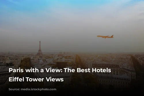 Paris with a View: The Best Hotels with Eiffel Tower Views