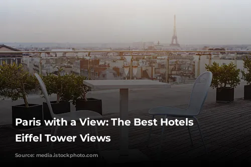 Paris with a View: The Best Hotels with Eiffel Tower Views