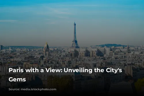 Paris with a View: Unveiling the City's Hidden Gems