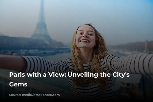 Paris with a View: Unveiling the City's Hidden Gems