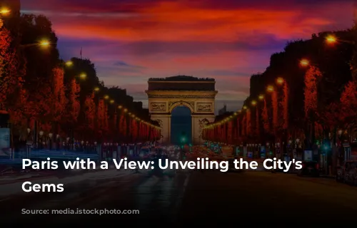 Paris with a View: Unveiling the City's Hidden Gems