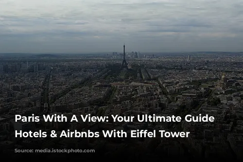 Paris With A View: Your Ultimate Guide To Hotels & Airbnbs With Eiffel Tower Views