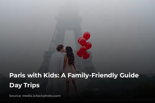 Paris with Kids:  A Family-Friendly Guide to Day Trips