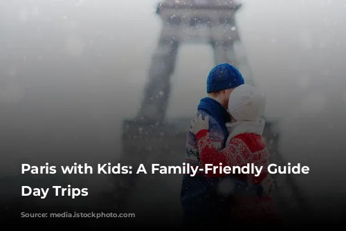 Paris with Kids:  A Family-Friendly Guide to Day Trips