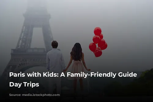 Paris with Kids:  A Family-Friendly Guide to Day Trips