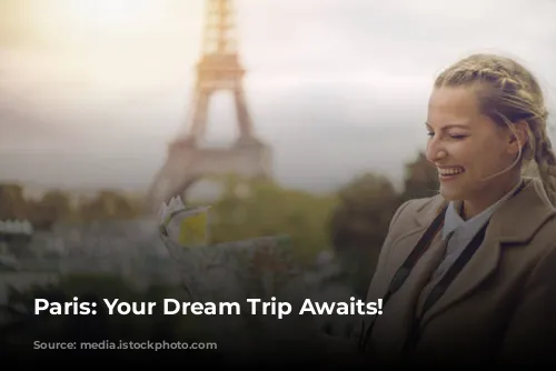 Paris: Your Dream Trip Awaits!