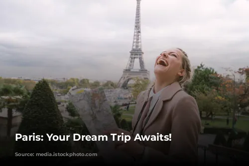 Paris: Your Dream Trip Awaits!