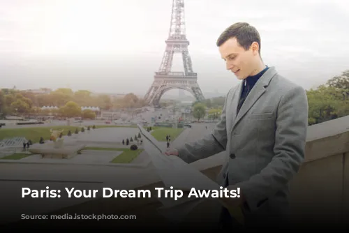 Paris: Your Dream Trip Awaits!