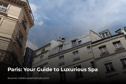 Paris: Your Guide to Luxurious Spa Escapes