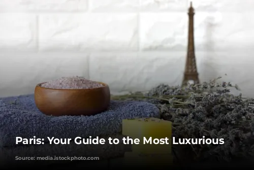 Paris: Your Guide to the Most Luxurious Spas