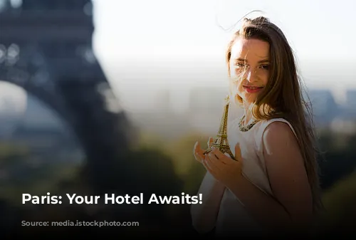 Paris: Your Hotel Awaits!