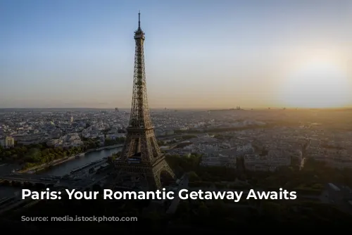 Paris: Your Romantic Getaway Awaits