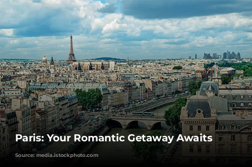 Paris: Your Romantic Getaway Awaits