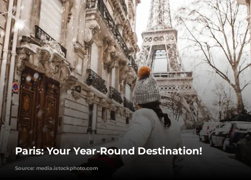 Paris: Your Year-Round Destination!