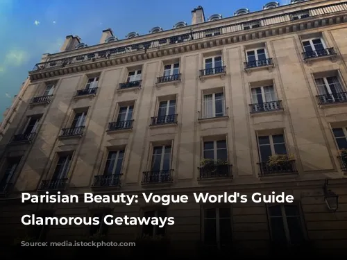 Parisian Beauty: Vogue World's Guide to Glamorous Getaways