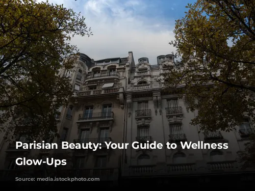 Parisian Beauty: Your Guide to Wellness and Glow-Ups