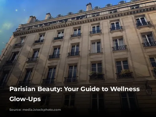 Parisian Beauty: Your Guide to Wellness and Glow-Ups