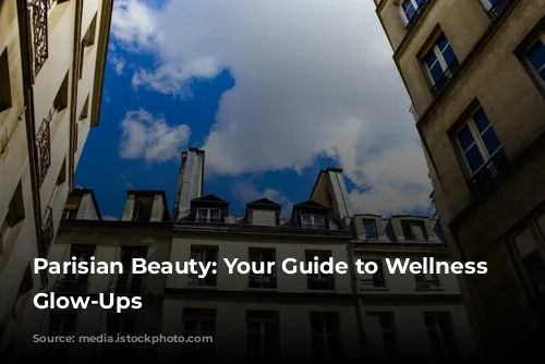 Parisian Beauty: Your Guide to Wellness and Glow-Ups