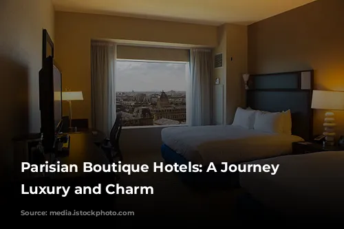 Parisian Boutique Hotels: A Journey of Luxury and Charm