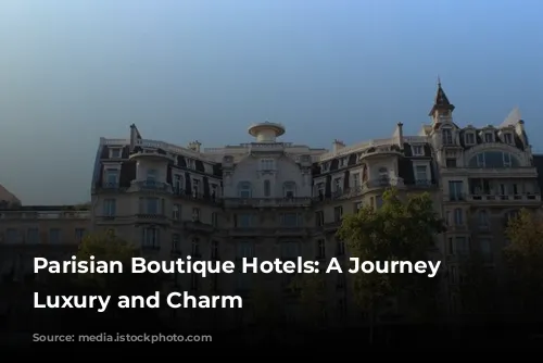 Parisian Boutique Hotels: A Journey of Luxury and Charm