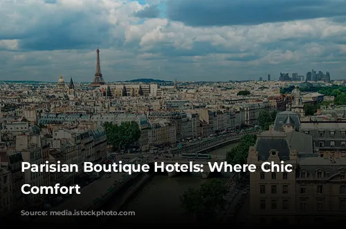 Parisian Boutique Hotels: Where Chic Meets Comfort