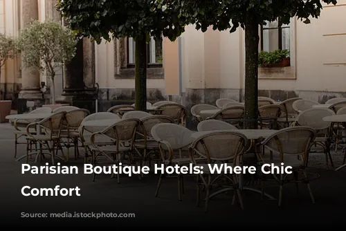 Parisian Boutique Hotels: Where Chic Meets Comfort