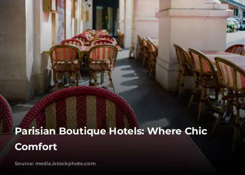 Parisian Boutique Hotels: Where Chic Meets Comfort