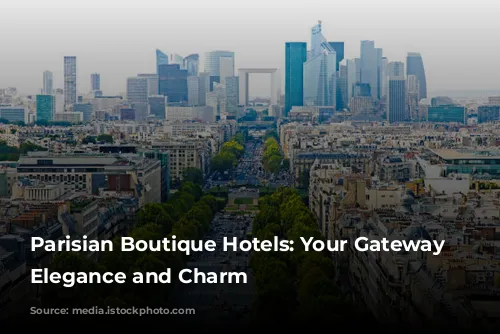 Parisian Boutique Hotels: Your Gateway to Elegance and Charm