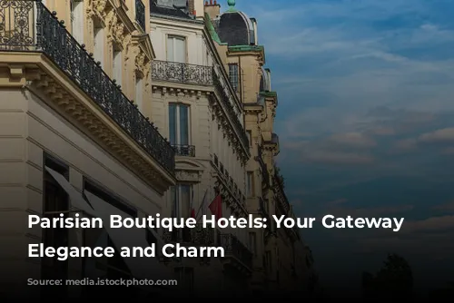 Parisian Boutique Hotels: Your Gateway to Elegance and Charm