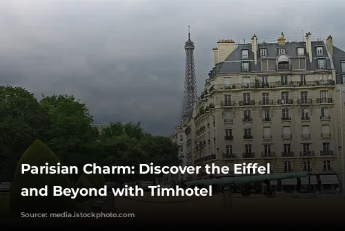 Parisian Charm: Discover the Eiffel Tower and Beyond with Timhotel