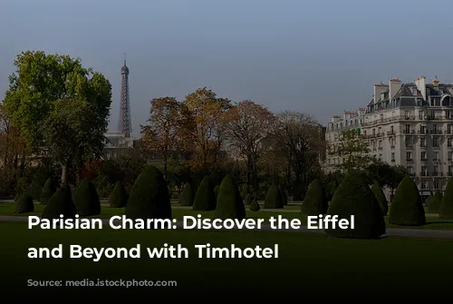 Parisian Charm: Discover the Eiffel Tower and Beyond with Timhotel