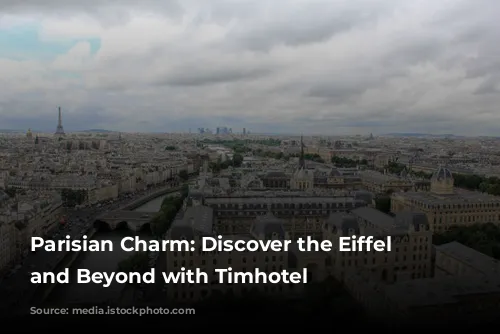 Parisian Charm: Discover the Eiffel Tower and Beyond with Timhotel