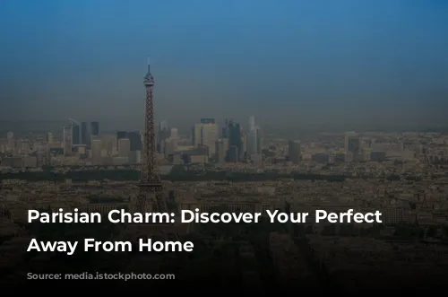 Parisian Charm: Discover Your Perfect Home Away From Home