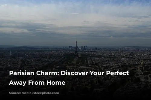 Parisian Charm: Discover Your Perfect Home Away From Home