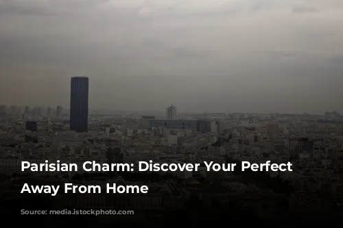 Parisian Charm: Discover Your Perfect Home Away From Home