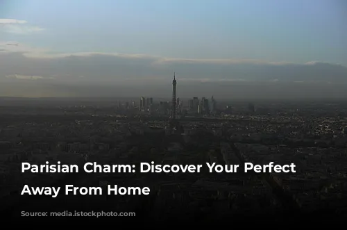 Parisian Charm: Discover Your Perfect Home Away From Home