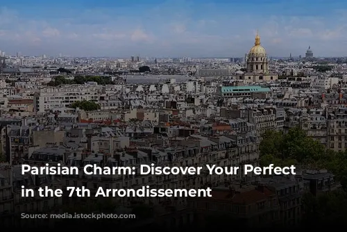 Parisian Charm: Discover Your Perfect Stay in the 7th Arrondissement