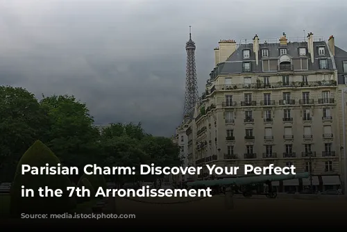 Parisian Charm: Discover Your Perfect Stay in the 7th Arrondissement