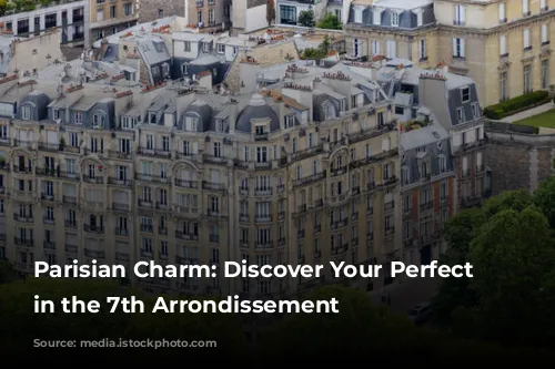 Parisian Charm: Discover Your Perfect Stay in the 7th Arrondissement