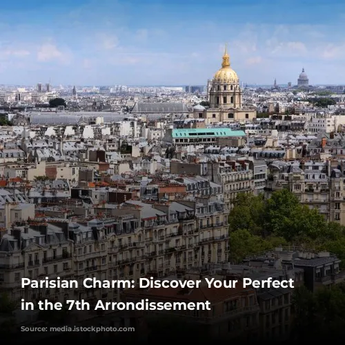 Parisian Charm: Discover Your Perfect Stay in the 7th Arrondissement