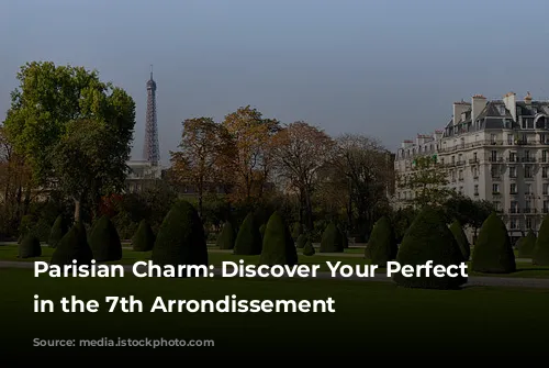 Parisian Charm: Discover Your Perfect Stay in the 7th Arrondissement