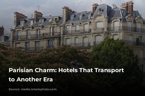 Parisian Charm: Hotels That Transport You to Another Era